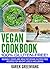 Vegan Cookbook:100% Gluten Free: Insanely Good, Vegan Gluten Free Recipes for Weight Loss & Wellbeing (Vegan, Gluten Free, Alkaline Book 1)