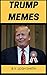Memes: Donald Trump Hilarious Meme Book - A Small Loan of A Million Dollars (Donald Trump Picture Jokes and Funny Memes XL)