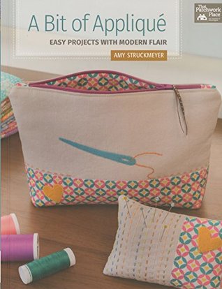 A Bit of Applique: Easy Projects With Modern Flair (Paperback)
