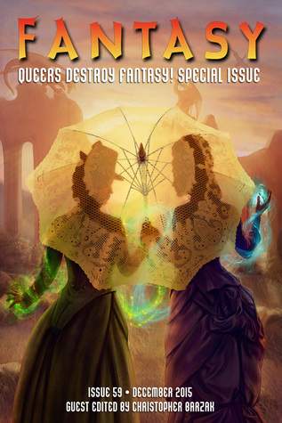 Fantasy Magazine, Issue 59, December 2015: Queers Destroy Fantasy!