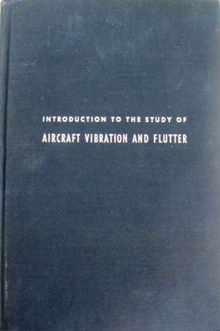 Introduction To the Study of Aircraft Vibration and Flutter (Hardcover)