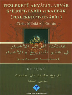 Fezleketü Akvâli'l-Ahyâr fî 'İlmi't-Târih ve'l-Ahbâr: Târîhu Mülûki Âli 'Osmân (Fezleketü't-Tevârîh)
