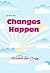 Changes Happen (Diary of A Teenage Mom Book 8)