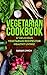 Vegetarian: Vegetarian Cookbook - 37 Delicious Vegetarian Recipes For Healthy Living! (Vegetarian Recipes, Slow Cooker, Vegetarian Diet, Clean Eating)