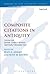 Composite Citations in Antiquity: Volume One: Jewish, Graeco-Roman, and Early Christian Uses (The Library of New Testament Studies, 525)