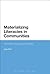 Materializing Literacies in Communities: The Uses of Literacy Revisited