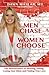 Men Chase, Women Choose: The Neuroscience of Meeting, Dating, Losing Your Mind, and Finding True Love