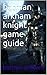 batman arkham knight game g...