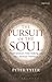 The Pursuit of the Soul by Peter Tyler