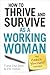 How to Thrive and Survive as a Working Woman by Fiona Elsa Dent