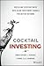 Cocktail Investing: Distilling Everyday Noise into Clear Investment Signals for Better Returns