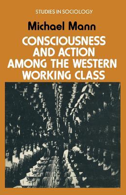 Consciousness and Action among the Western Working Class (Paperback)