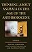 Thinking about Animals in the Age of the Anthropocene by Morten Tønnessen