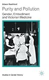Purity and Pollution: Gender, Embodiment and Victorian Medicine (Studies in Gender History)