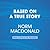 Based on a True Story: A Memoir