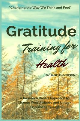 Gratitude Training for Health: A Research Based Approach to Change Your Attitude