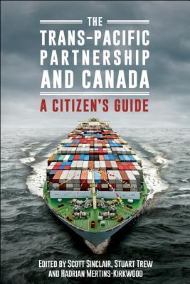 The Trans-Pacific Partnership and Canada: A Citizen's Guide (Paperback)