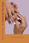 Poems for the Stage by Robert Villegas Poems for the Stage by Robert Villegas