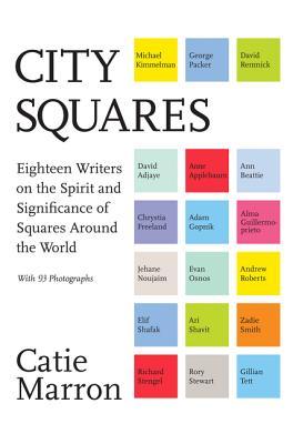 City Squares: From Kabul to Krakow, Moscow to Mexico City: History, Culture, and Geopolitics