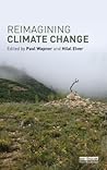 Reimagining Climate Change (Routledge Advances in Climate Change Research)