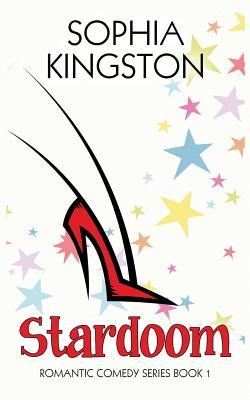 Stardoom (Chick Lit / Romantic Comedy Series Book 1)