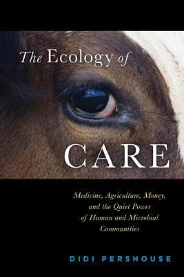 Ecology of Care: Medicine, Agriculture, Money, and the Quiet Power of Human and Microbial Communities