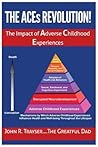 The ACEs Revolution!: The Impact of Adverse Childhood Experiences
