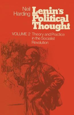 Lenin's Political Thought: Volume 2 Theory and Practice in the Socialist Revolution