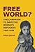 Free World?: The Campaign t...