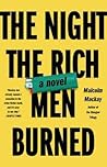 The Night the Rich Men Burned by Malcolm Mackay The Night the Rich Men Burned by Malcolm Mackay