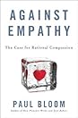 Against Empathy by Paul Bloom