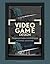Video Game Design: Principles and Practices from the Ground Up (Required Reading Range, 64)