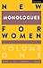 New Monologues for Women by Geoffrey Colman
