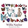 Truly Willa by Willa Naylor