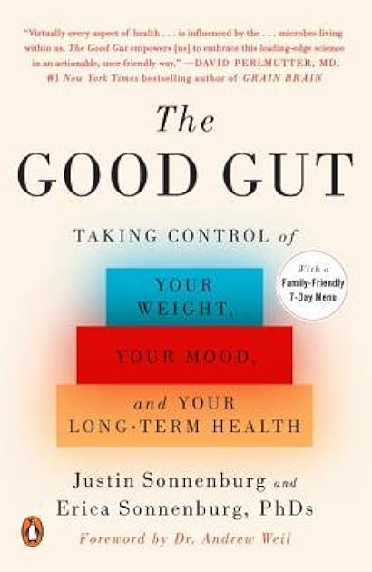The Good Gut: Taking Control of Your Weight, Your Mood, and Your Long-term Health