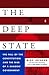 The Deep State: The Fall of the Constitution and the Rise of a Shadow Government