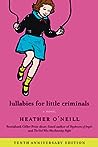 Lullabies for Little Criminals by Heather O'Neill