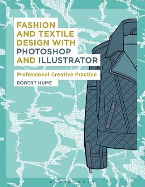 Fashion and Textile Design with Photoshop and Illustrator: Professional Creative Practice (Required Reading Range)