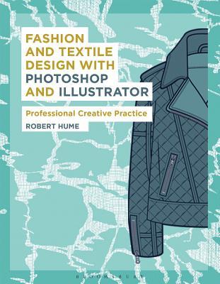 Fashion and Textile Design with Photoshop and Illustrator: Professional Creative Practice (Required Reading Range)