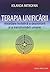 Terapia unificarii - Abordarea holistica a dezvoltarii si a transformarii umane