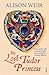 The Lost Tudor Princess: A Life of Margaret Douglas, Countess of Lennox