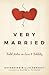 Very Married: Field Notes on Love and Fidelity