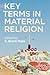 Key Terms in Material Religion by S. Brent Plate