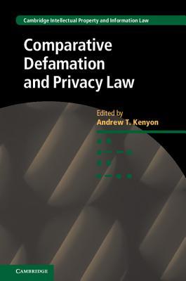 Comparative Defamation and Privacy Law (Cambridge Intellectual Property and Information Law, Series Number 32)