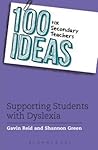 100 Ideas for Secondary Teachers: Supporting Students with Dyslexia (100 Ideas for Teachers)