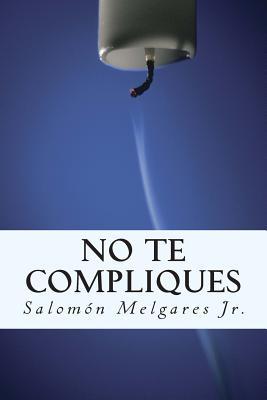 No te compliques: Teología pastoral a favor del reino y la persona (Spanish Edition)