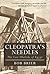 Cleopatra's Needles: The Lost Obelisks of Egypt
