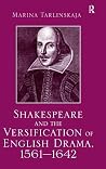 Shakespeare and the Versification of English Drama, 1561-1642 Shakespeare and the Versification of English Drama, 1561-1642