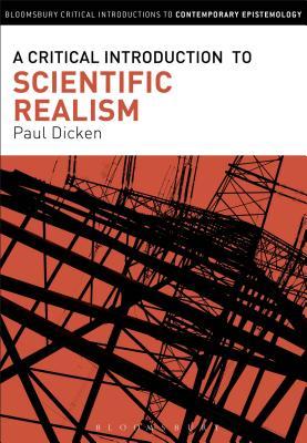 A Critical Introduction to Scientific Realism (Bloomsbury Critical Introductions to Contemporary Epistemology)