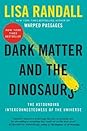 Dark Matter and the Dinosaurs by Lisa Randall